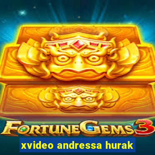 xvideo andressa hurak